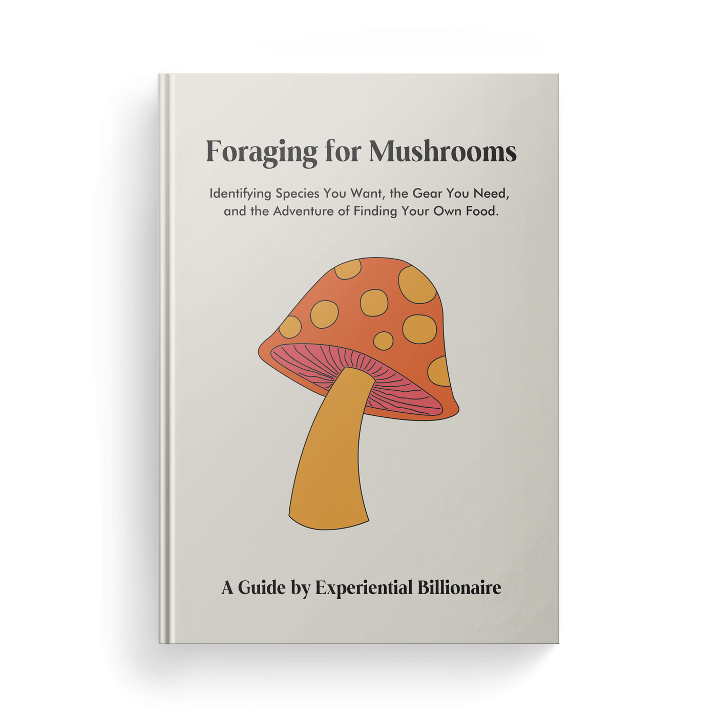 Experiential Billionaire's Guide to Foraging Wild Mushrooms