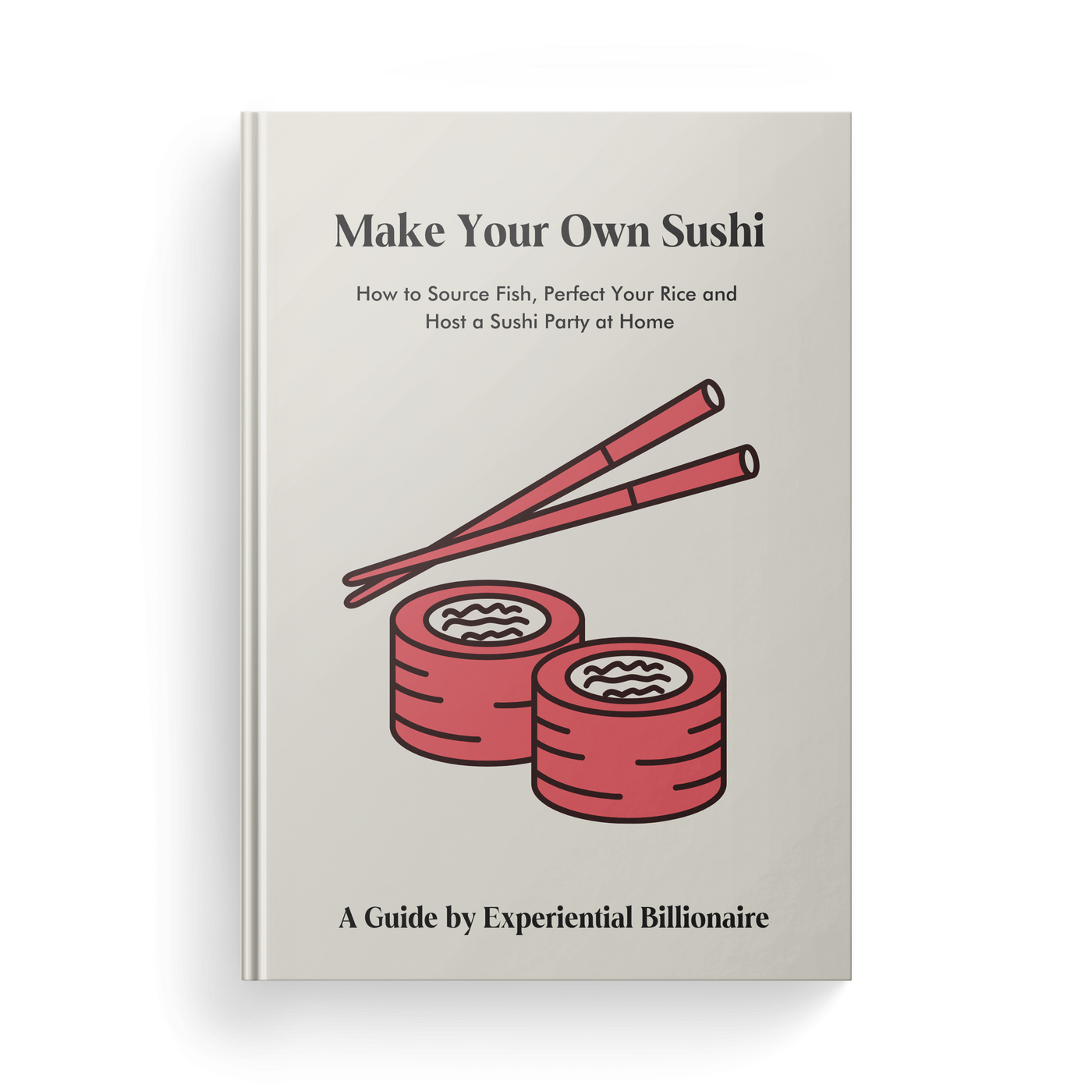 Experiential Billionaire's Guide to Making Sushi at Home